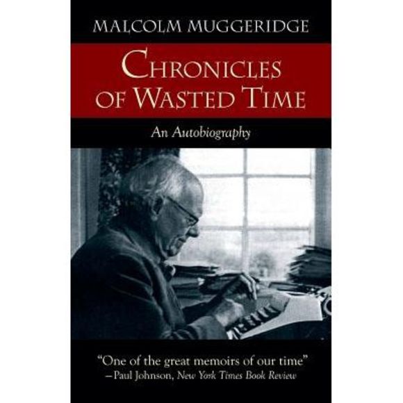 Chronicles of Wasted Time -- Malcolm Muggeridge - Picture 1 of 1